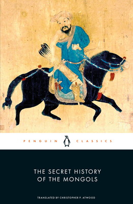 The Secret History of the Mongols By Christopher P. Atwood (Translated by), Christopher P. Atwood (Introduction by) Cover Image