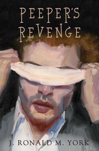 Peeper's Revenge By J. Ronald M. York Cover Image