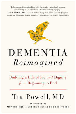 Dementia Reimagined: Building a Life of Joy and Dignity from Beginning to End By Tia Powell Cover Image