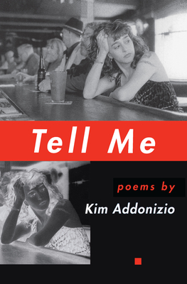 Tell Me (American Poets Continuum #61) By Kim Addonizio Cover Image