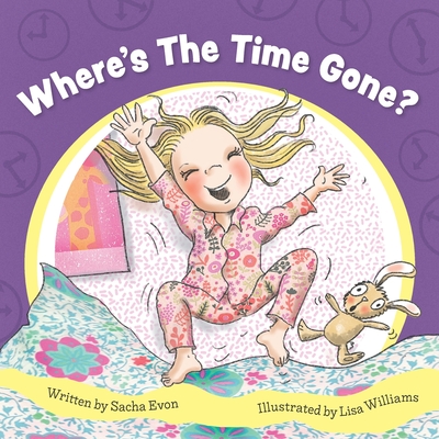 Where's The Time Gone? By Lisa Williams (Illustrator), Sacha Evon Cover Image