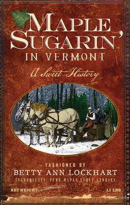 Maple Sugarin' in Vermont: A Sweet History Cover Image