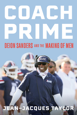 Coach Prime: Deion Sanders and the Making of Men By Jean-Jacques Taylor Cover Image