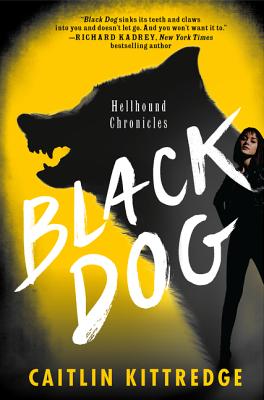 Black Dog: Hellhound Chronicles By Caitlin Kittredge Cover Image