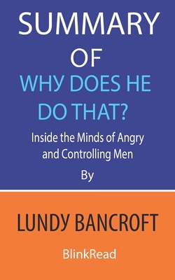 Summary of Why Does He Do That? by Lundy Bancroft: Inside the Minds of Angry and Controlling Men Cover Image