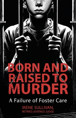 Born and Raised to Murder: A Failure of Foster Care Cover Image
