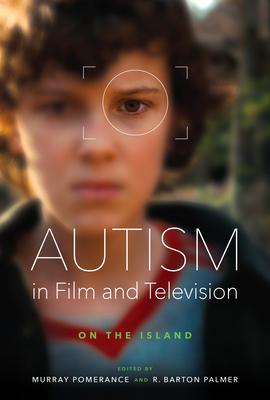Autism in Film and Television: On the Island By Murray Pomerance (Editor), R. Barton Palmer (Editor) Cover Image