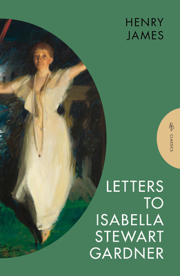 Letters to Isabella Stewart Gardner (Pushkin Press Classics) By Henry James Cover Image