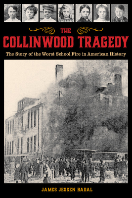 The Collinwood Tragedy: The Story of the Worst School Fire in American History Cover Image
