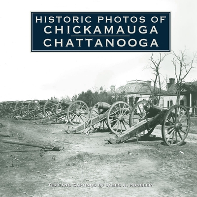Historic Photos of Chickamauga Chattanooga Cover Image
