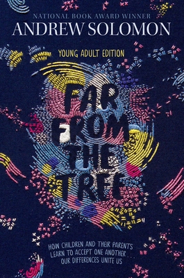 Far from the Tree: Young Adult Edition--How Children and Their Parents Learn to Accept One Another . . . Our Differences Unite Us By Andrew Solomon, Laurie Calkhoven (Adapted by) Cover Image