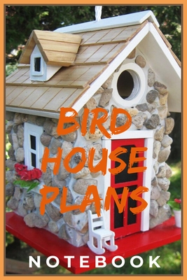 NoteBook for Bird House Plans - Birdhouse NoteBook - Bird Houses Design: Create Plans for Bird Houses Construction - help to Build Birds Houses By Mis Sara Art Cover Image