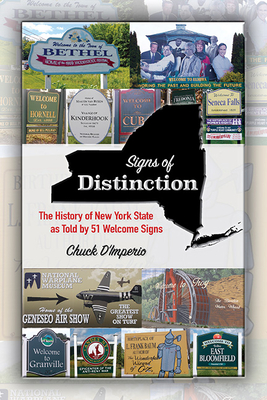 Signs of Distinction: The History of New York State as Told by 51 Welcome Signs (Excelsior Editions) By Chuck D'Imperio Cover Image