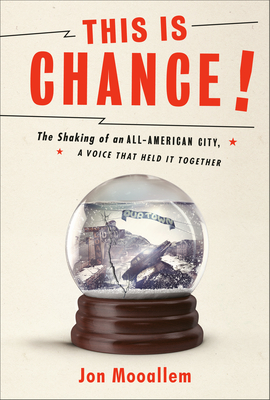 This Is Chance!: The Shaking of an All-American City, A Voice That Held It Together By Jon Mooallem Cover Image