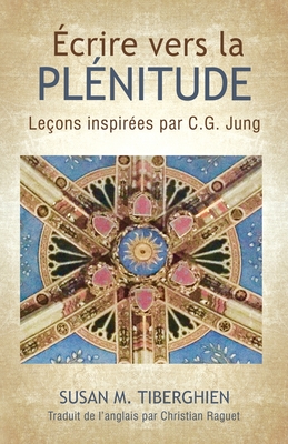 Écrire Vers La Plénitude: Leçons inspirées par C.G. Jung Cover Image