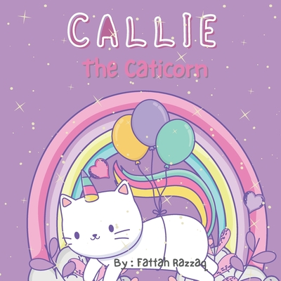 Callie The Caticorn: A Story About Cat For Girls Bedtime Story