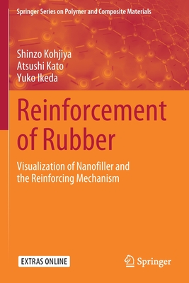Reinforcement of Rubber: Visualization of Nanofiller and the Reinforcing Mechanism (Springer Polymer and Composite Materials)