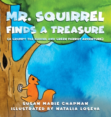 Mr. Squirrel Finds a Treasure By Susan Marie Chapman, Natalia Loseva (Illustrator) Cover Image
