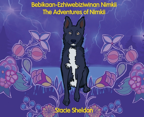 Bebikaan-Ezhiwebiziwinan Nimkii: The Adventures of Nimkii: The Adventures of Nimkii By Stacie Sheldon, Margaret Noodin (Translator), Rachel Butzin (Illustrator) Cover Image