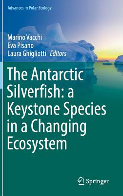 The Antarctic Silverfish: A Keystone Species in a Changing Ecosystem (Advances in Polar Ecology #3) Cover Image