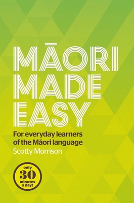 Maori Made Easy: For Everyday Learners of the Maori Language Cover Image