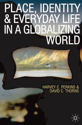 Place, Identity and Everyday Life in a Globalizing World Cover Image