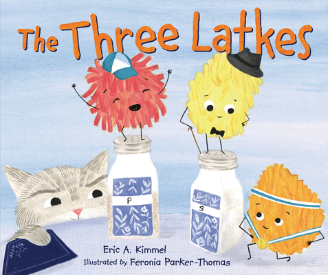 The Three Latkes By Eric A. Kimmel, Feronia Parker-Thomas (Illustrator) Cover Image