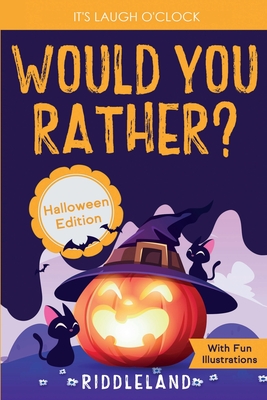 It's Laugh O'Clock - Would You Rather? Halloween Edition: A Hilarious and Interactive Question Game Book for Boys and Girls Ages 6, 7, 8, 9, 10, 11 Ye By Riddleland Cover Image
