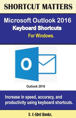 Microsoft Outlook 2016 Keyboard Shortcuts For Windows By U. C. Books Cover Image