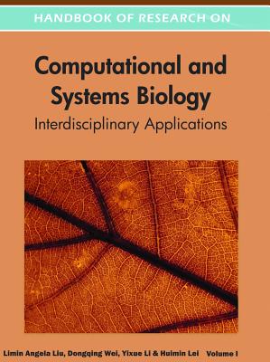 Handbook of Research on Computational and Systems Biology: Interdisciplinary Applications By Limin Angela Liu (Editor), Dongqing Wei (Editor), Yixue Li (Editor) Cover Image
