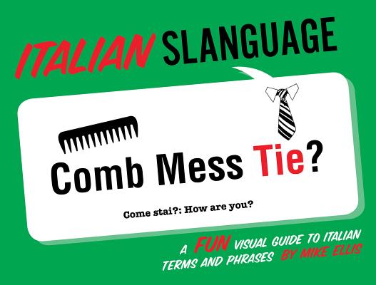 Italian Slanguage: A Fun Visual Guide to Italian Terms and Phrases Cover Image