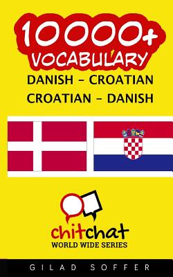 10000+ Danish - Croatian Croatian - Danish Vocabulary By Gilad Soffer Cover Image