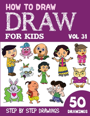 How to Draw for Kids: 50 Cute Step By Step Drawings (Vol 31) By Sonia Rai Cover Image