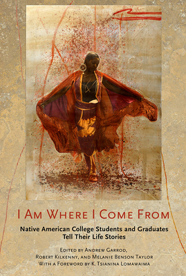 I Am Where I Come from: Native American College Students and Graduates Tell Their Life Stories