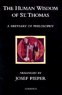The Human Wisom of St. Thomas: A Breviary of Philosophy from the Works of St. Thomas Aquinas Cover Image