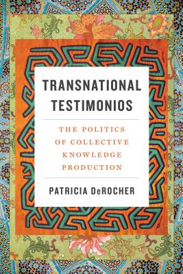 Transnational Testimonios: The Politics of Collective Knowledge Production (Decolonizing Feminisms) Cover Image