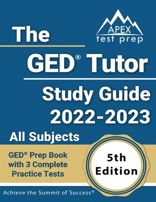 The GED Tutor Study Guide 2022 - 2023 All Subjects: GED Prep Book with 3 Complete Practice Tests [5th Edition] By Matthew Lanni Cover Image