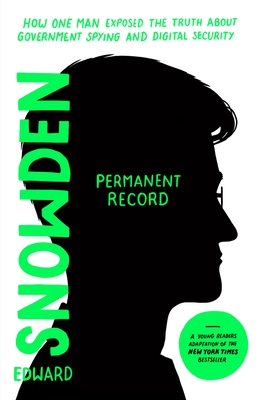 Permanent Record (Young Readers Edition): How One Man Exposed the Truth about Government Spying and Digital Security Cover Image