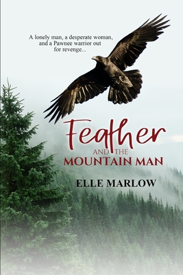 Feather and the Mountain Man: A Novella of western romance and pioneer spirit. Cover Image
