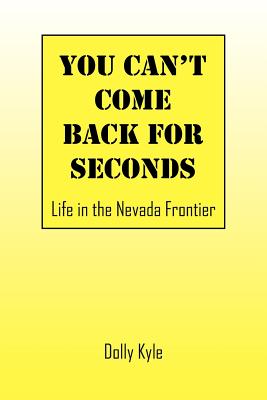 You Can't Come Back for Seconds: Life in the Nevada Frontier