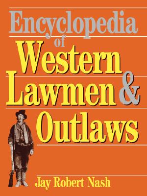 Encyclopedia Of Western Lawmen and Outlaws By Jay Robert Nash Cover Image