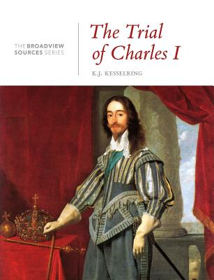 The Trial of Charles I: A History in Documents: (From the Broadview Sources Series) Cover Image