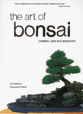 The Art of Bonsai: Creation, Care and Enjoyment Cover Image