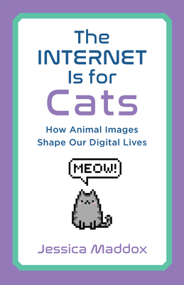 The Internet Is for Cats: How Animal Images Shape Our Digital Lives Cover Image