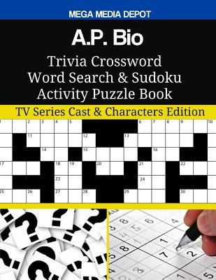 A.P. Bio Trivia Crossword Word Search & Sudoku Activity Puzzle Book: TV Series Cast & Characters Edition By Mega Media Depot Cover Image