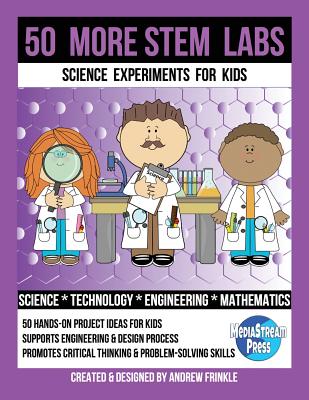 50 More Stem Labs - Science Experiments for Kids (50 Stem Labs 2.0 #2)