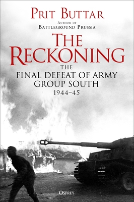 The Reckoning: The Defeat of Army Group South, 1944