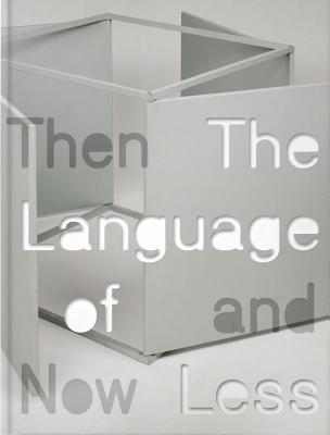 The Language of Less, Then and Now (Museum of Contemporary Art)