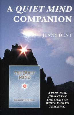 A Quiet Mind Companion: A Personal Journey Through White Eagle's Teaching Cover Image