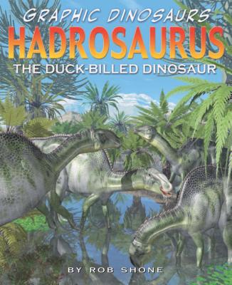 Hadrosaurus: The Duck-Billed Dinosaur (Graphic Dinosaurs) By Rob Shone, Terry Riley (Illustrator) Cover Image